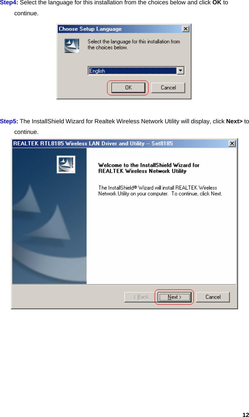  12 Step4: Select the language for this installation from the choices below and click OK to  continue.    Step5: The InstallShield Wizard for Realtek Wireless Network Utility will display, click Next&gt; to  continue.          