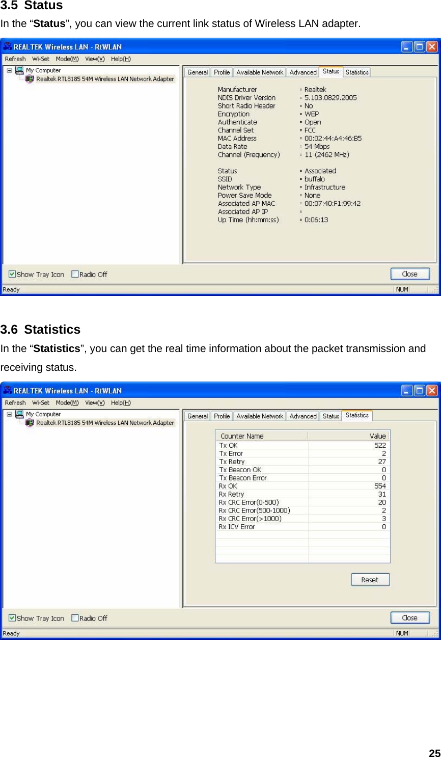  253.5 Status In the “Status”, you can view the current link status of Wireless LAN adapter.   3.6 Statistics In the “Statistics”, you can get the real time information about the packet transmission and receiving status.      