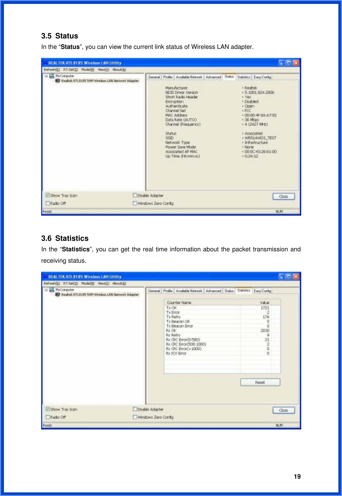  193.5 Status In the “Status”, you can view the current link status of Wireless LAN adapter.   3.6 Statistics In the “Statistics”, you can get the real time information about the packet transmission and receiving status.    