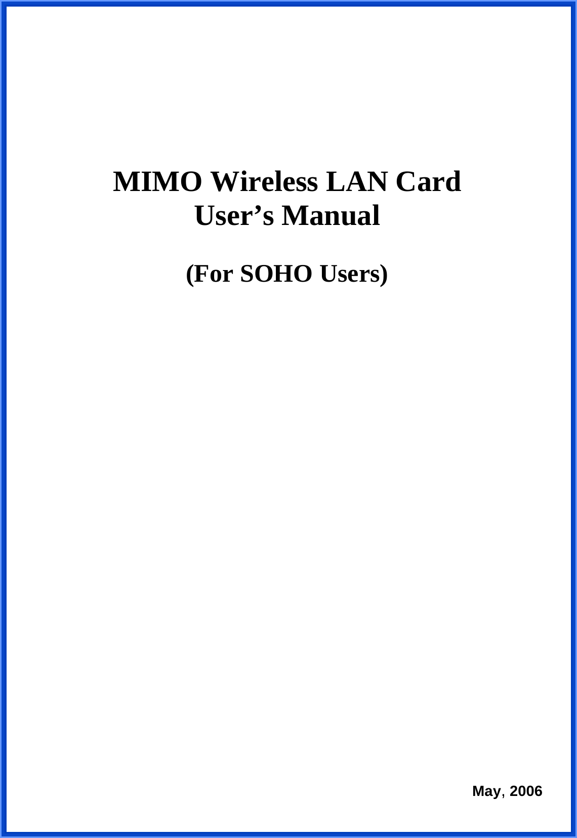     MIMO Wireless LAN Card User’s Manual  (For SOHO Users)                                      May, 2006 