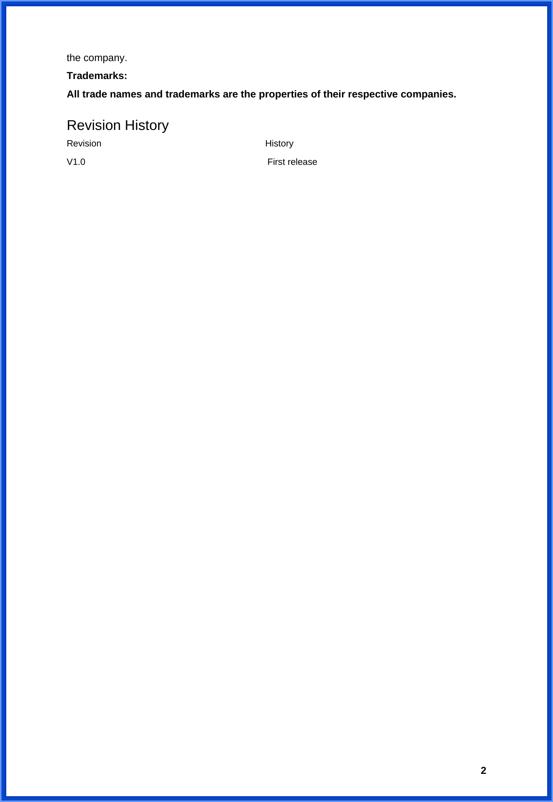  2the company. Trademarks: All trade names and trademarks are the properties of their respective companies. Revision History Revision                                    History V1.0                                        First release                                