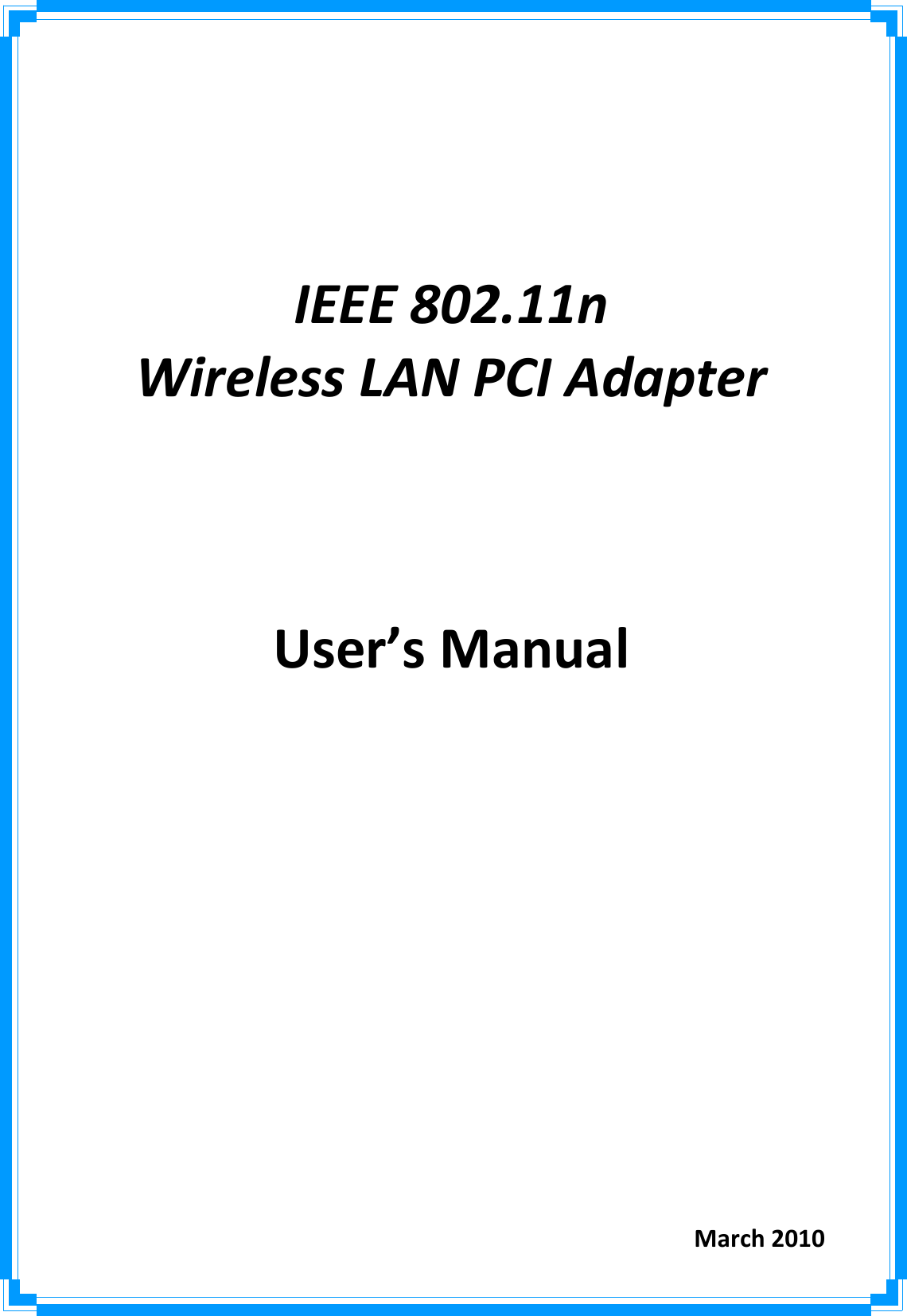 IEEE802.11nWirelessLANPCIAdapterUser’sManualMarch2010