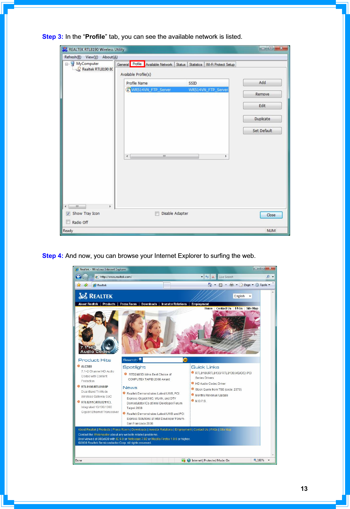 13Step 3: In the “Profile” tab, you can see the available network is listed. Step 4: And now, you can browse your Internet Explorer to surfing the web. 