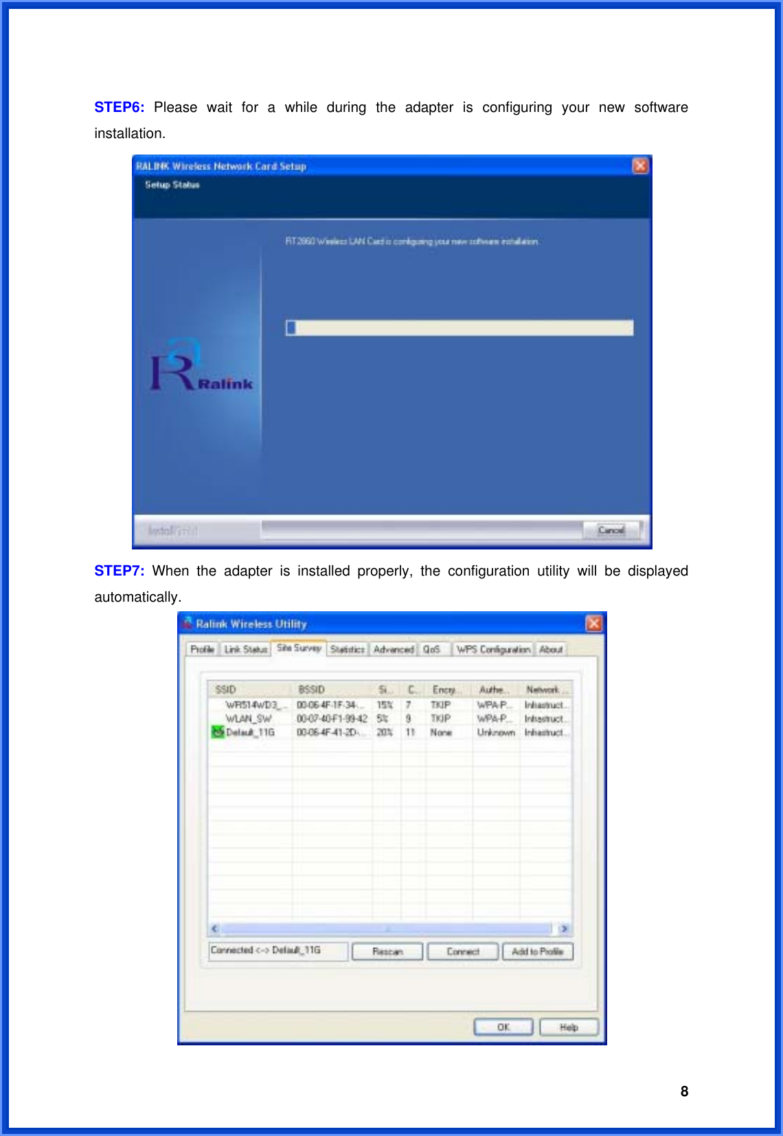  8 STEP6:  Please wait for a while during the adapter is configuring your new software installation.  STEP7:  When the adapter is installed properly, the configuration utility will be displayed automatically.    