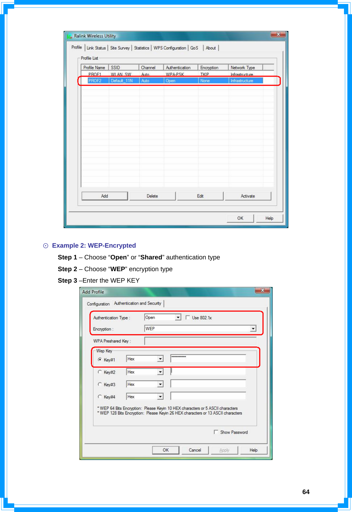  64  ☉ Example 2: WEP-Encrypted  Step 1 – Choose “Open” or “Shared” authentication type  Step 2 – Choose “WEP” encryption type  Step 3 –Enter the WEP KEY   