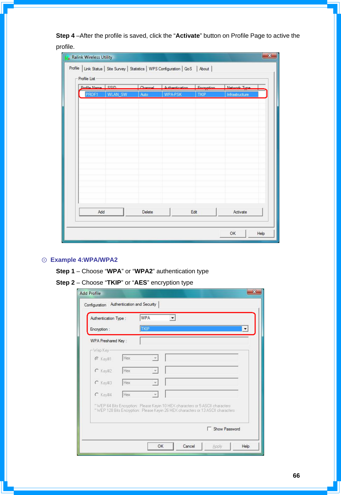  66 Step 4 –After the profile is saved, click the “Activate” button on Profile Page to active the  profile.   ☉ Example 4:WPA/WPA2  Step 1 – Choose “WPA” or “WPA2” authentication type  Step 2 – Choose “TKIP” or “AES” encryption type  