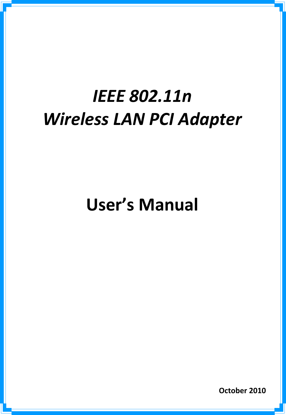 IEEE802.11nWirelessLANPCIAdapterUser’sManualOctober2010