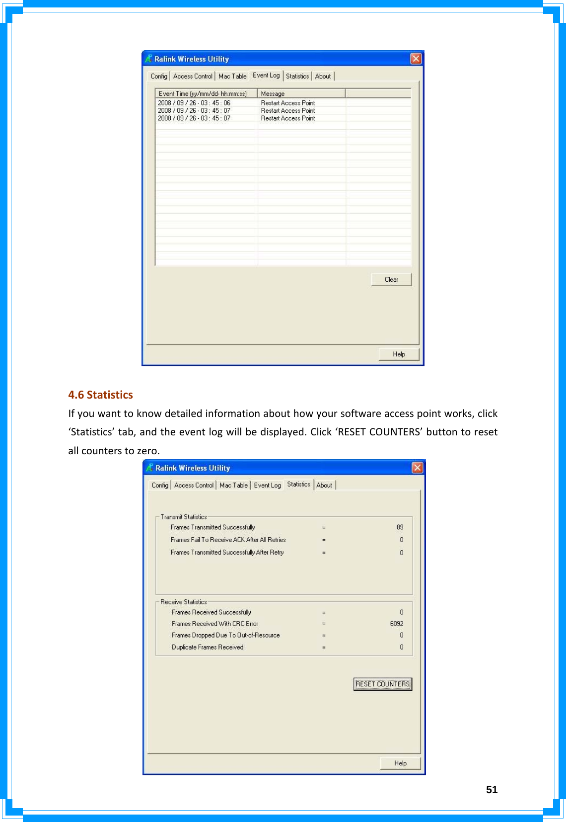  514.6StatisticsIfyouwanttoknowdetailedinformationabouthowyoursoftwareaccesspointworks,click‘Statistics’tab,andtheeventlogwillbedisplayed.Click‘RESETCOUNTERS’buttontoresetallcounterstozero.