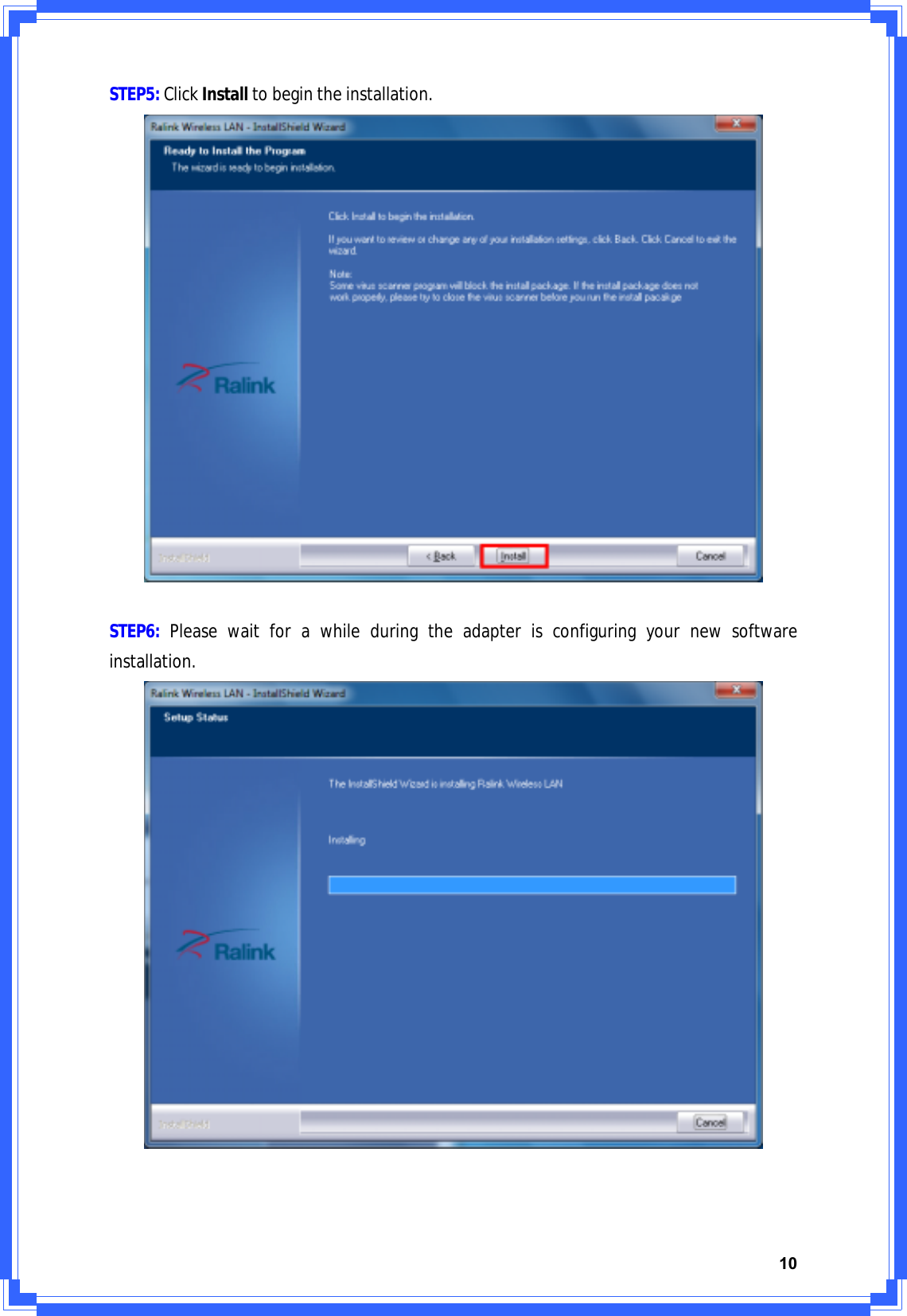 10STEP5:ClickInstalltobegintheinstallation.STEP6:Pleasewaitforawhileduringtheadapterisconfiguringyournewsoftwareinstallation.