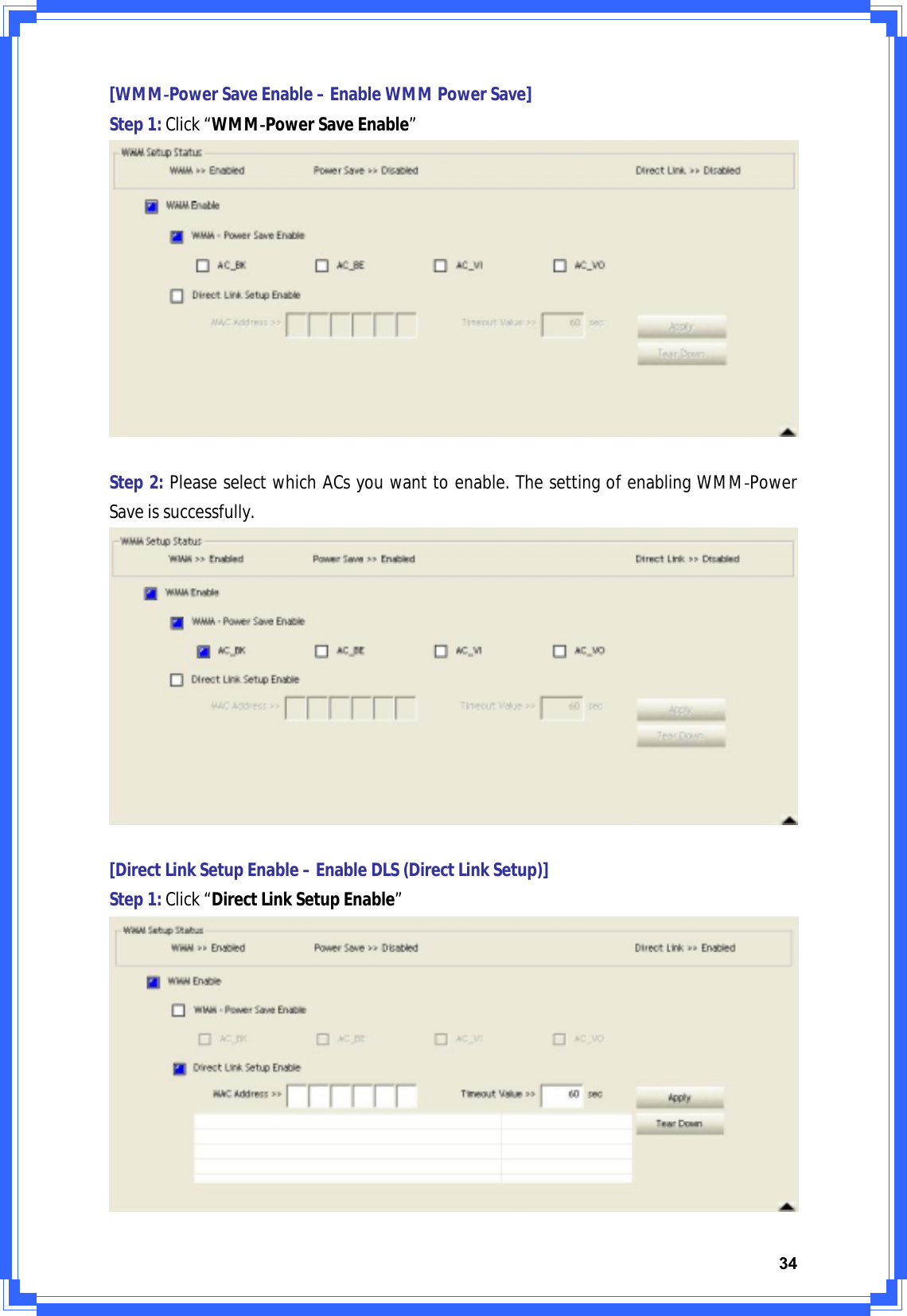 34[WMMͲPowerSaveEnable–EnableWMMPowerSave]Step1:Click“WMMͲPowerSaveEnable”Step2:PleaseselectwhichACsyouwanttoenable.ThesettingofenablingWMMͲPowerSaveissuccessfully.[DirectLinkSetupEnable–EnableDLS(DirectLinkSetup)]Step1:Click“DirectLinkSetupEnable”
