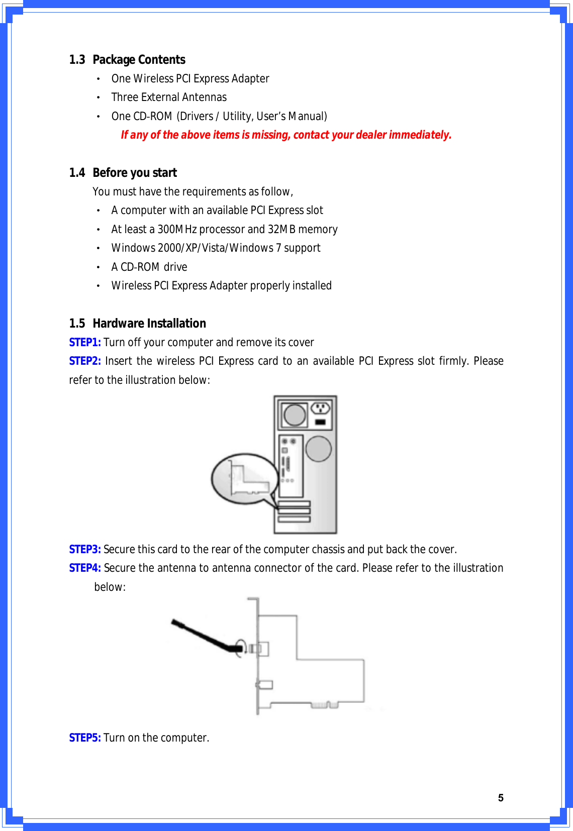 51.3 PackageContentsΘʳOneWirelessPCIExpressAdapterΘʳThreeExternalAntennasΘʳOneCDͲROM(Drivers/Utility,User’sManual)Ifanyoftheaboveitemsismissing,contactyourdealerimmediately.1.4 BeforeyoustartYoumusthavetherequirementsasfollow,ΘʳAcomputerwithanavailablePCIExpressslotΘʳAtleasta300MHzprocessorand32MBmemoryΘʳWindows2000/XP/Vista/Windows7supportΘʳACDͲROMdriveΘʳWirelessPCIExpressAdapterproperlyinstalled1.5 HardwareInstallationSTEP1:TurnoffyourcomputerandremoveitscoverSTEP2:InsertthewirelessPCIExpresscardtoanavailablePCIExpressslotfirmly.Pleaserefertotheillustrationbelow:STEP3:Securethiscardtotherearofthecomputerchassisandputbackthecover.STEP4:Securetheantennatoantennaconnectorofthecard.Pleaserefertotheillustrationbelow:STEP5:Turnonthecomputer.