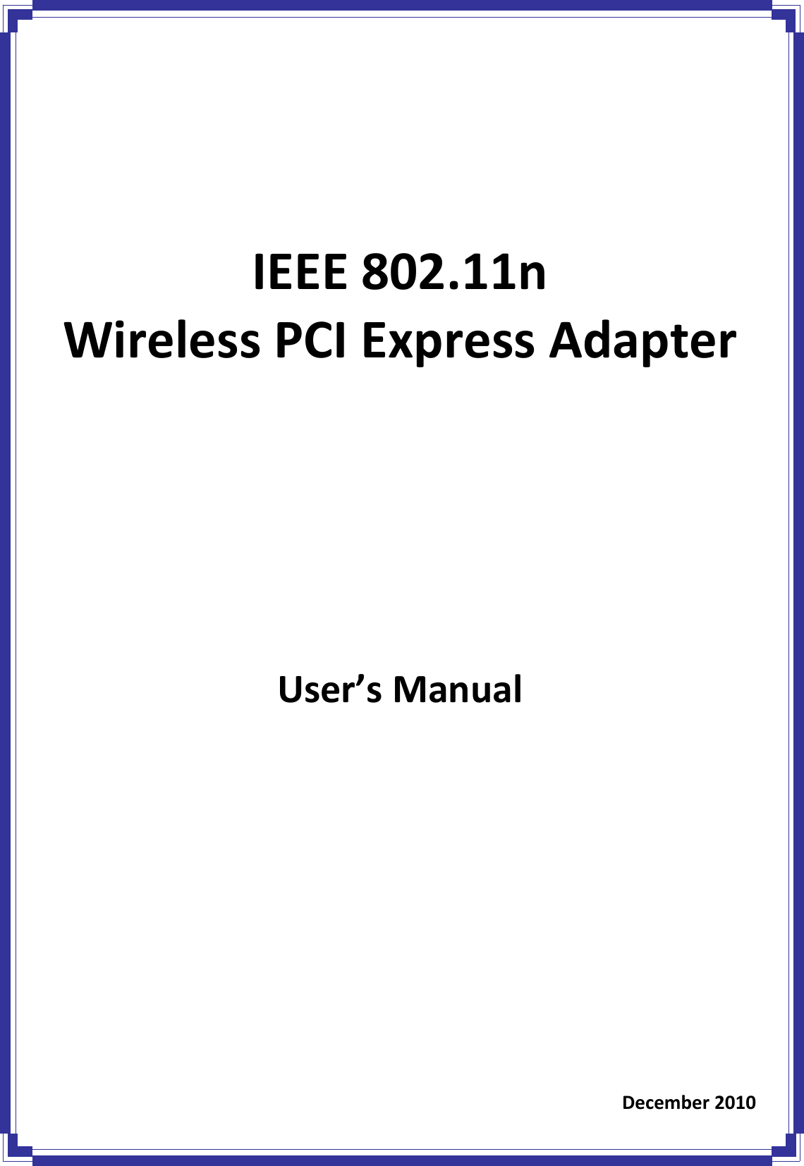 IEEE802.11nWirelessPCIExpressAdapterUser’sManualDecember2010