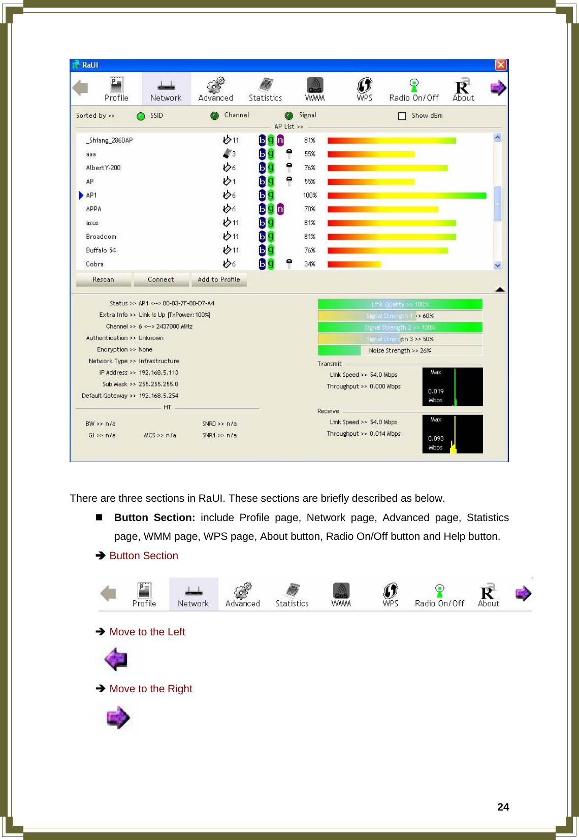  24  There are three sections in RaUI. These sections are briefly described as below.  Button Section: include Profile page, Network page, Advanced page, Statistics page, WMM page, WPS page, About button, Radio On/Off button and Help button. Î Button Section  Î Move to the Left    Î Move to the Right    