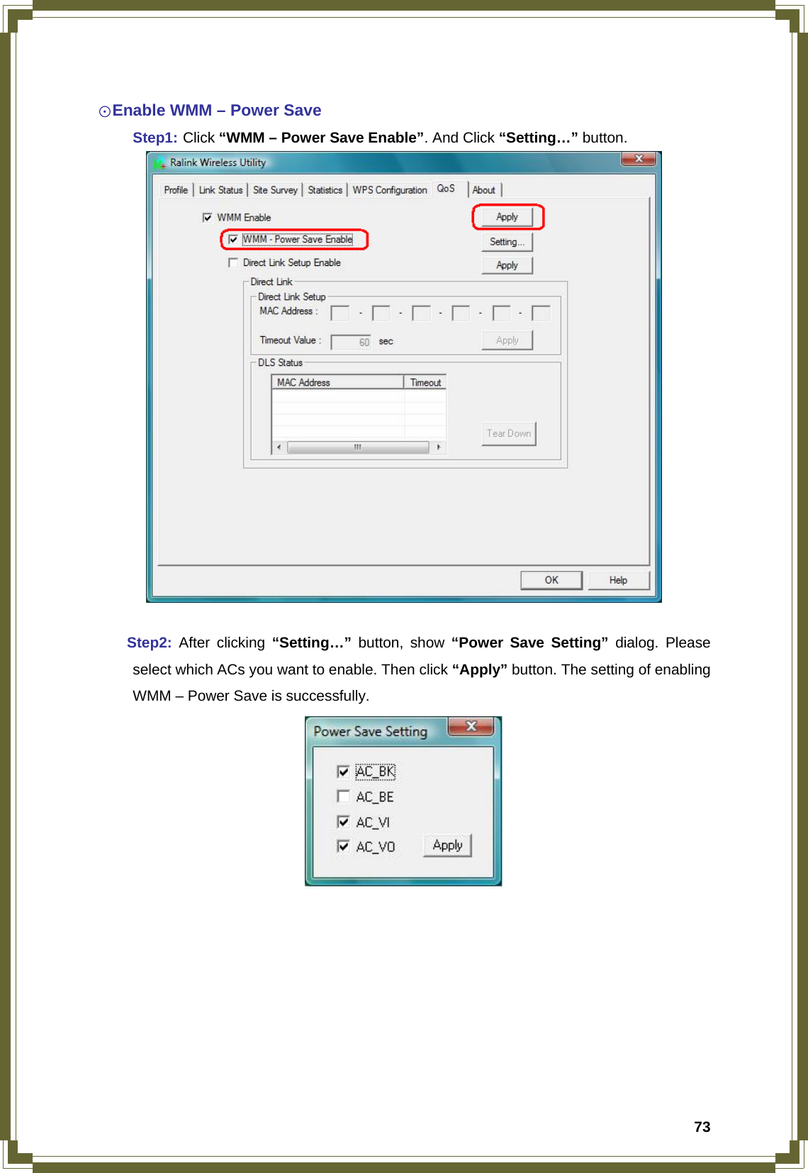  73 ☉Enable WMM – Power Save  Step1: Click “WMM – Power Save Enable”. And Click “Setting…” button.    Step2:  After clicking “Setting…” button, show “Power Save Setting” dialog. Please   select which ACs you want to enable. Then click “Apply” button. The setting of enabling   WMM – Power Save is successfully.         