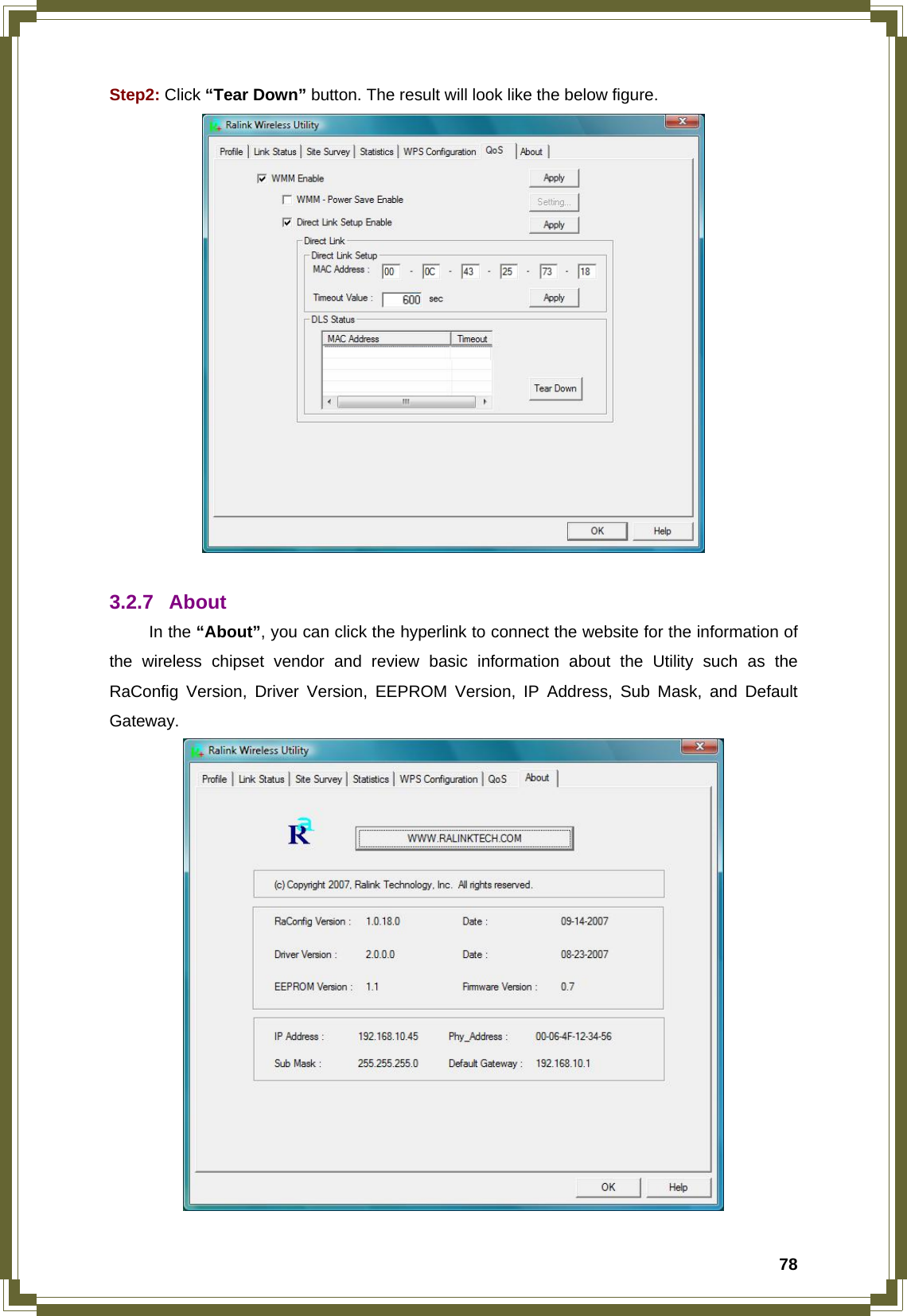  78Step2: Click “Tear Down” button. The result will look like the below figure.   3.2.7 About  In the “About”, you can click the hyperlink to connect the website for the information of the wireless chipset vendor and review basic information about the Utility such as the RaConfig Version, Driver Version, EEPROM Version, IP Address, Sub Mask, and Default Gateway.  