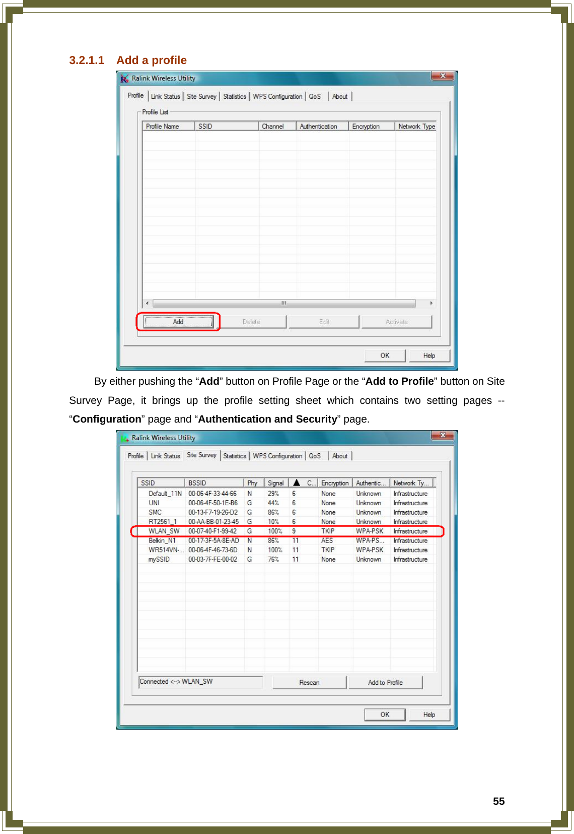  553.2.1.1  Add a profile   By either pushing the “Add” button on Profile Page or the “Add to Profile” button on Site Survey Page, it brings up the profile setting sheet which contains two setting pages -- “Configuration” page and “Authentication and Security” page.      