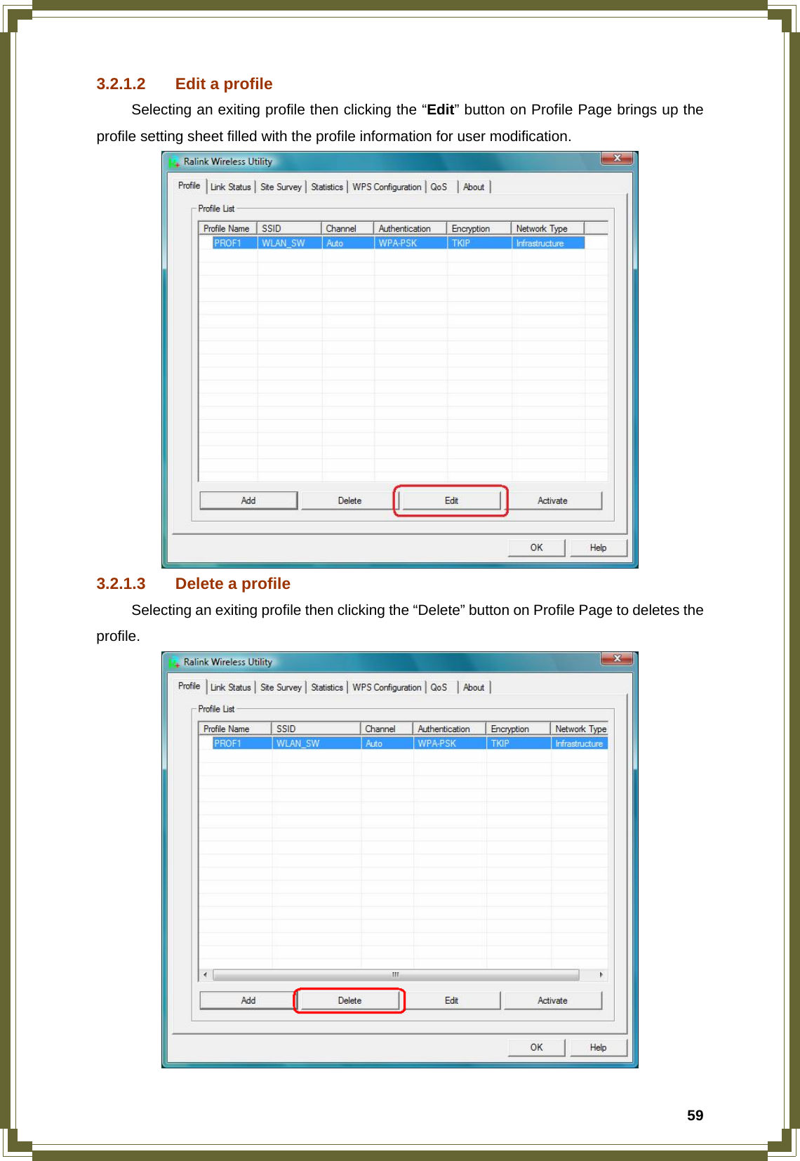  593.2.1.2  Edit a profile  Selecting an exiting profile then clicking the “Edit” button on Profile Page brings up the profile setting sheet filled with the profile information for user modification.  3.2.1.3  Delete a profile  Selecting an exiting profile then clicking the “Delete” button on Profile Page to deletes the profile.  