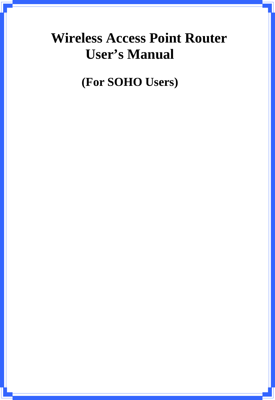  Wireless Access Point Router   User’s Manual   (For SOHO Users)                                                