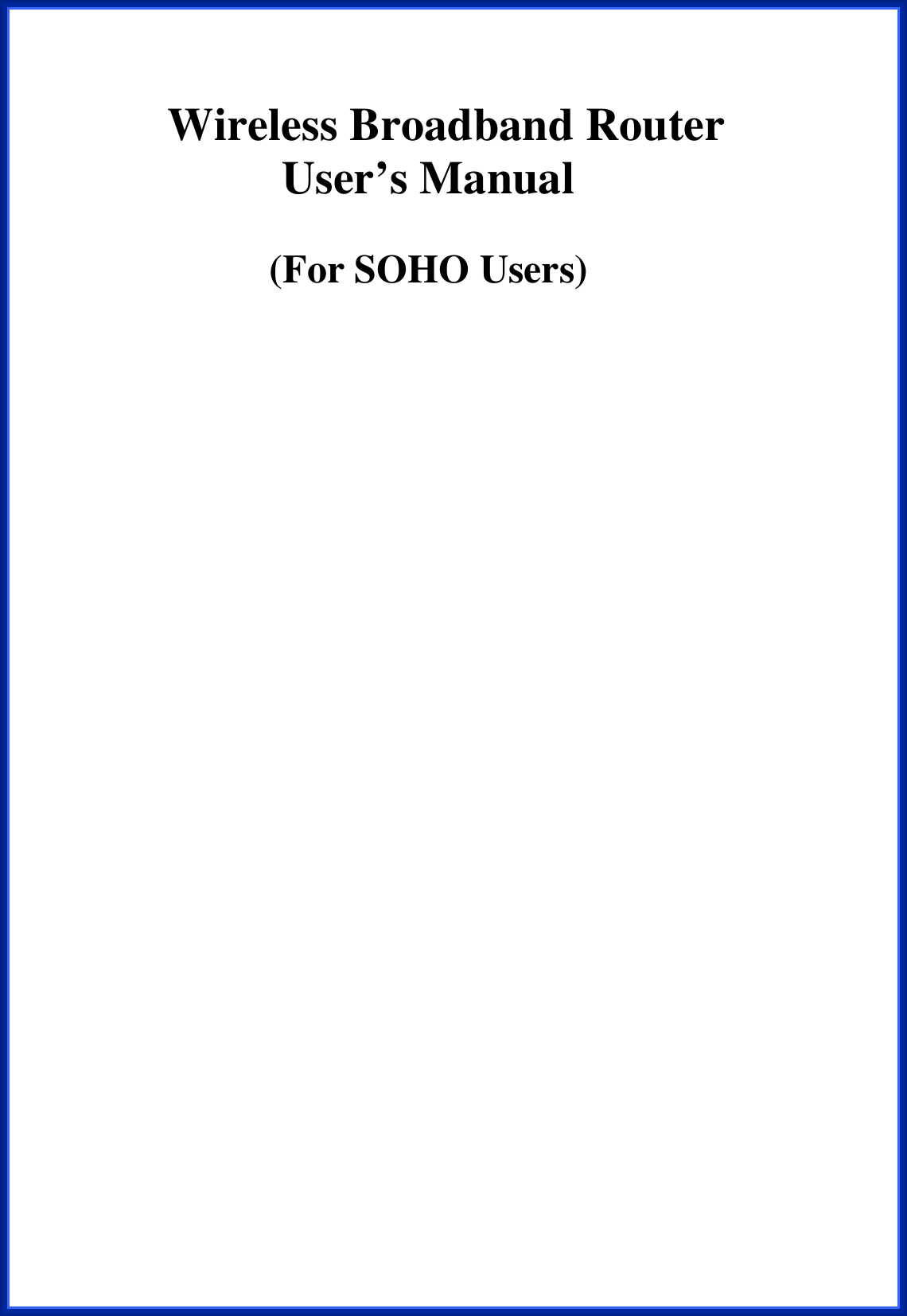 Wireless Broadband Router   User’s Manual (For SOHO Users) 