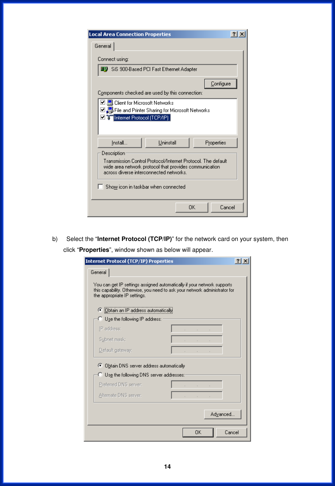  14b)  Select the “Internet Protocol (TCP/IP)” for the network card on your system, then click “Properties”, window shown as below will appear. 