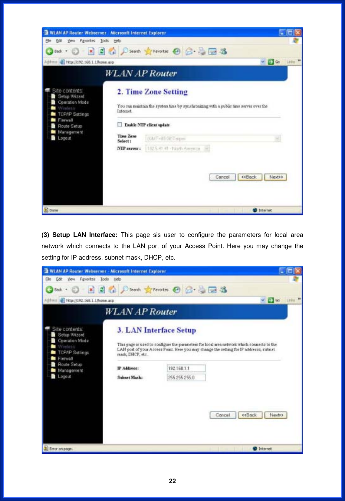  22(3) Setup LAN Interface: This page sis user to configure the parameters for local area network which connects to the LAN port of your Access Point. Here you may change the setting for IP address, subnet mask, DHCP, etc. 