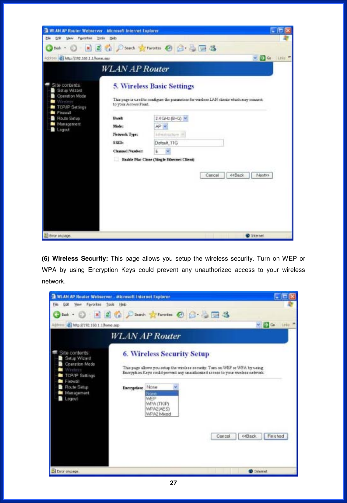  27(6) Wireless Security: This page allows you setup the wireless security. Turn on WEP or WPA by using Encryption Keys could prevent any unauthorized access to your wireless network. 