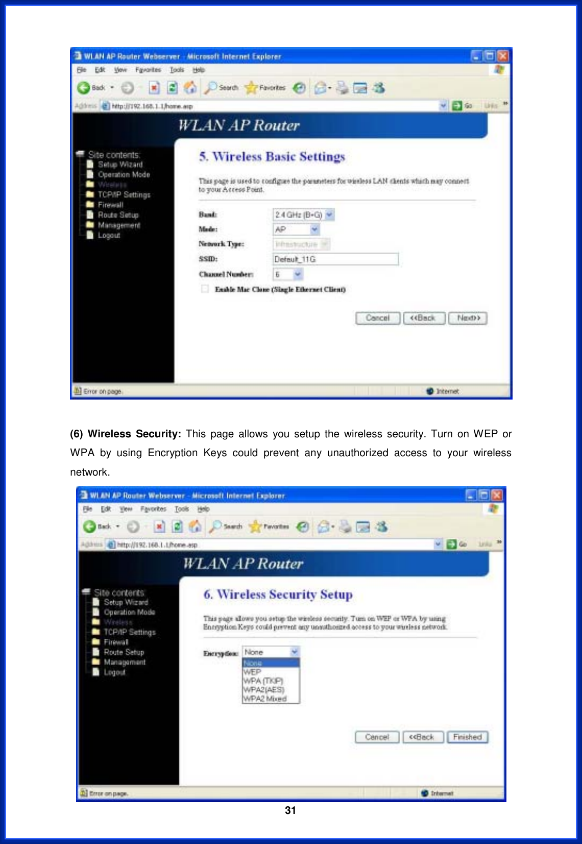  31(6) Wireless Security: This page allows you setup the wireless security. Turn on WEP or WPA by using Encryption Keys could prevent any unauthorized access to your wireless network. 