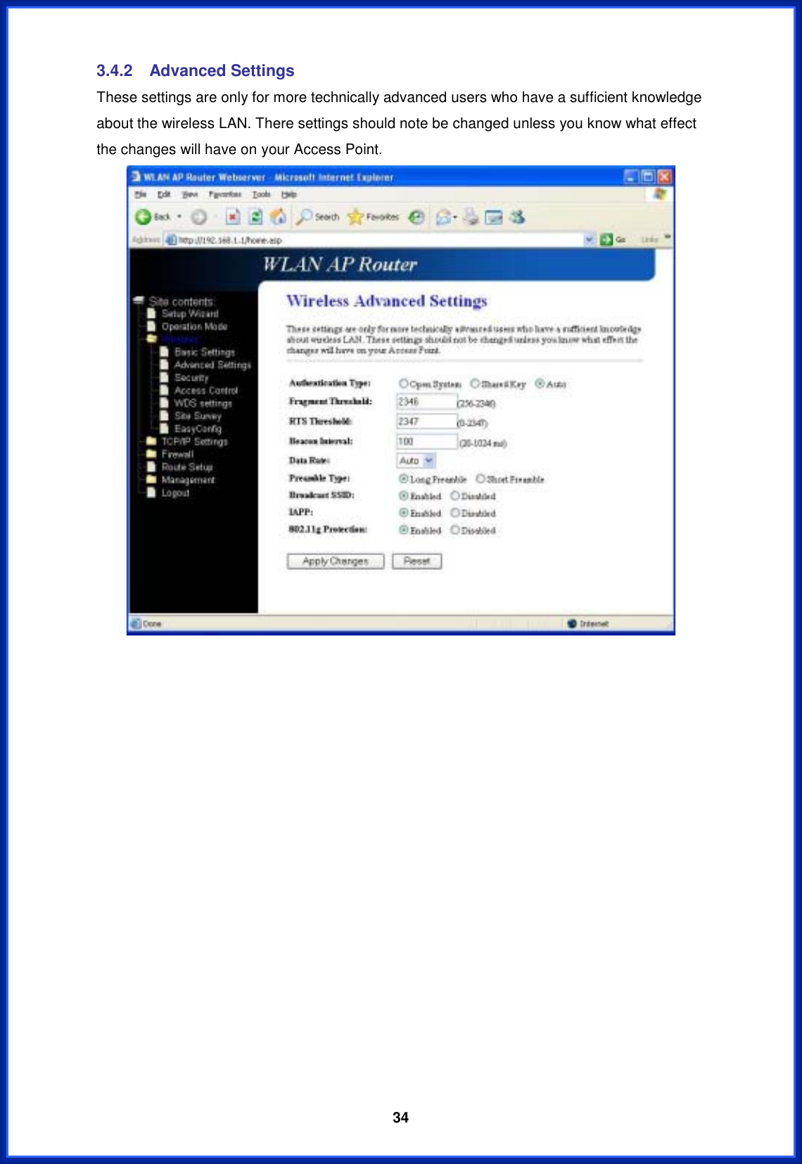  343.4.2 Advanced Settings These settings are only for more technically advanced users who have a sufficient knowledge about the wireless LAN. There settings should note be changed unless you know what effect the changes will have on your Access Point. 