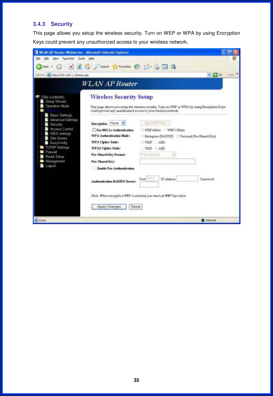  353.4.3 Security This page allows you setup the wireless security. Turn on WEP or WPA by using Encryption Keys could prevent any unauthorized access to your wireless network. 