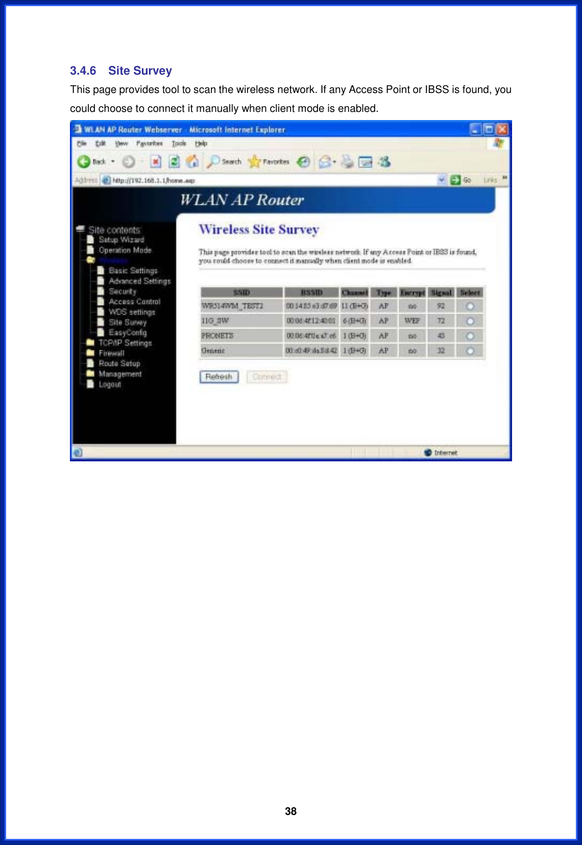  383.4.6 Site Survey This page provides tool to scan the wireless network. If any Access Point or IBSS is found, you could choose to connect it manually when client mode is enabled. 