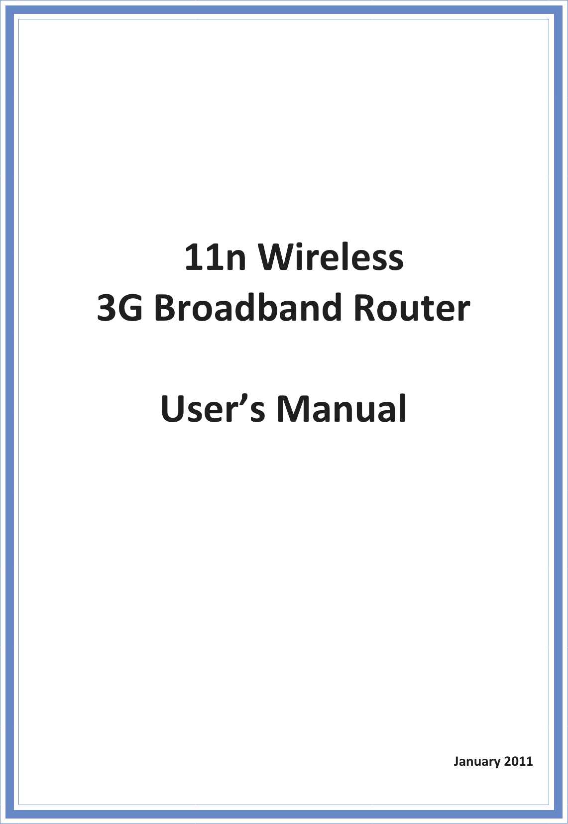  11nWireless3GBroadbandRouterUser’sManualJanuary2011