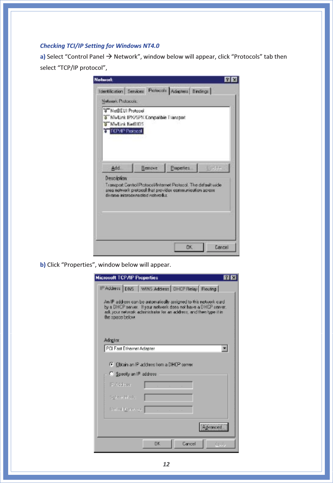 12CheckingTCI/IPSettingforWindowsNT4.0a)Select“ControlPanelÆNetwork”,windowbelowwillappear,click“Protocols”tabthenselect“TCP/IPprotocol”,b)Click“Properties”,windowbelowwillappear.