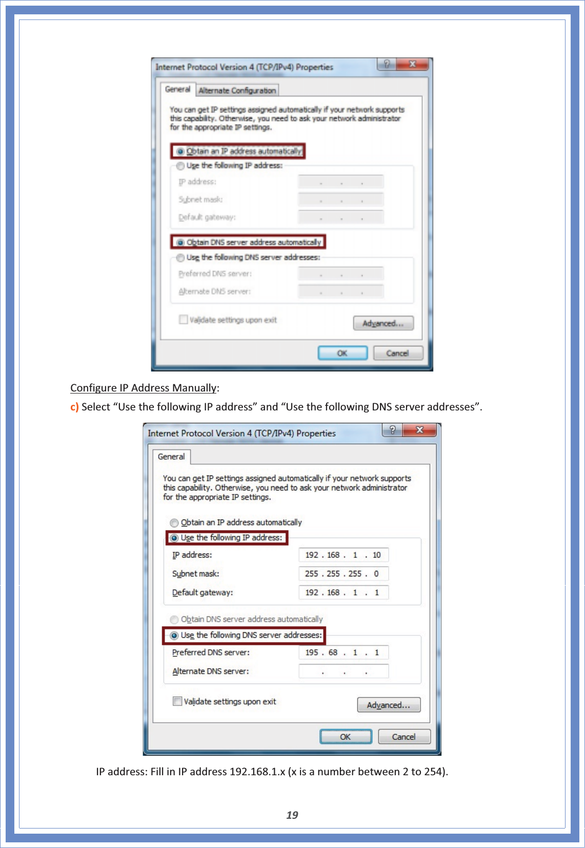 19ConfigureIPAddressManually:c)Select“UsethefollowingIPaddress”and“UsethefollowingDNSserveraddresses”. IPaddress:FillinIPaddress192.168.1.x(xisanumberbetween2to254).