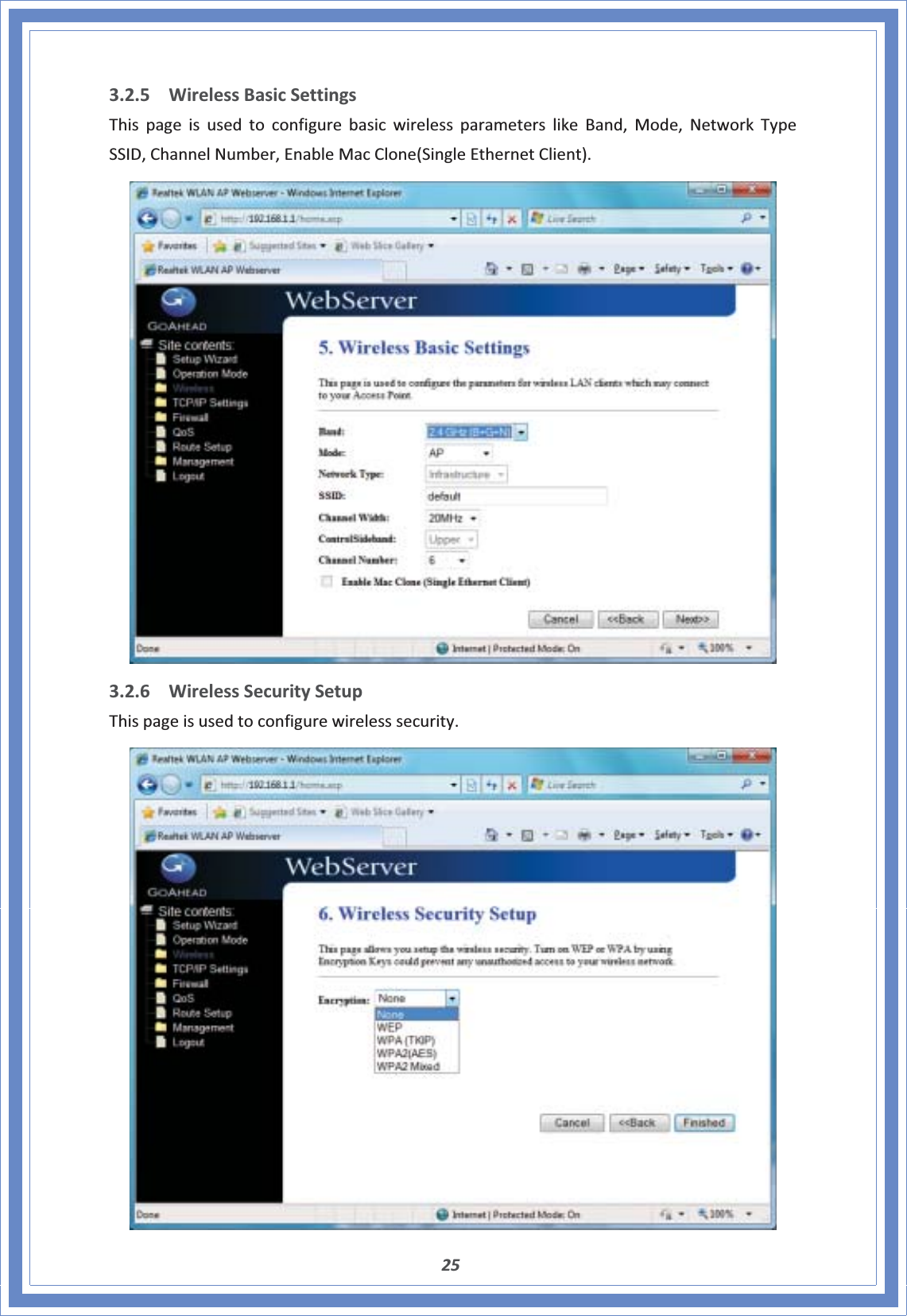 253.2.5 WirelessBasicSettingsThispageisusedtoconfigurebasicwirelessparameterslikeBand,Mode,NetworkTypeSSID,ChannelNumber,EnableMacClone(SingleEthernetClient).3.2.6 WirelessSecuritySetupThispageisusedtoconfigurewirelesssecurity.