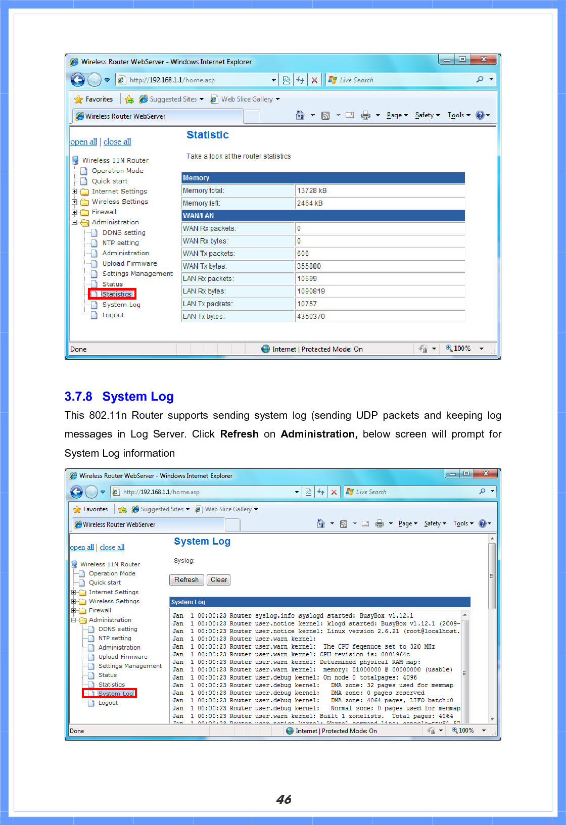 463.7.8 System Log This 802.11n Router supports sending system log (sending UDP packets and keeping log messages in Log Server. Click Refresh on Administration, below screen will prompt for System Log information