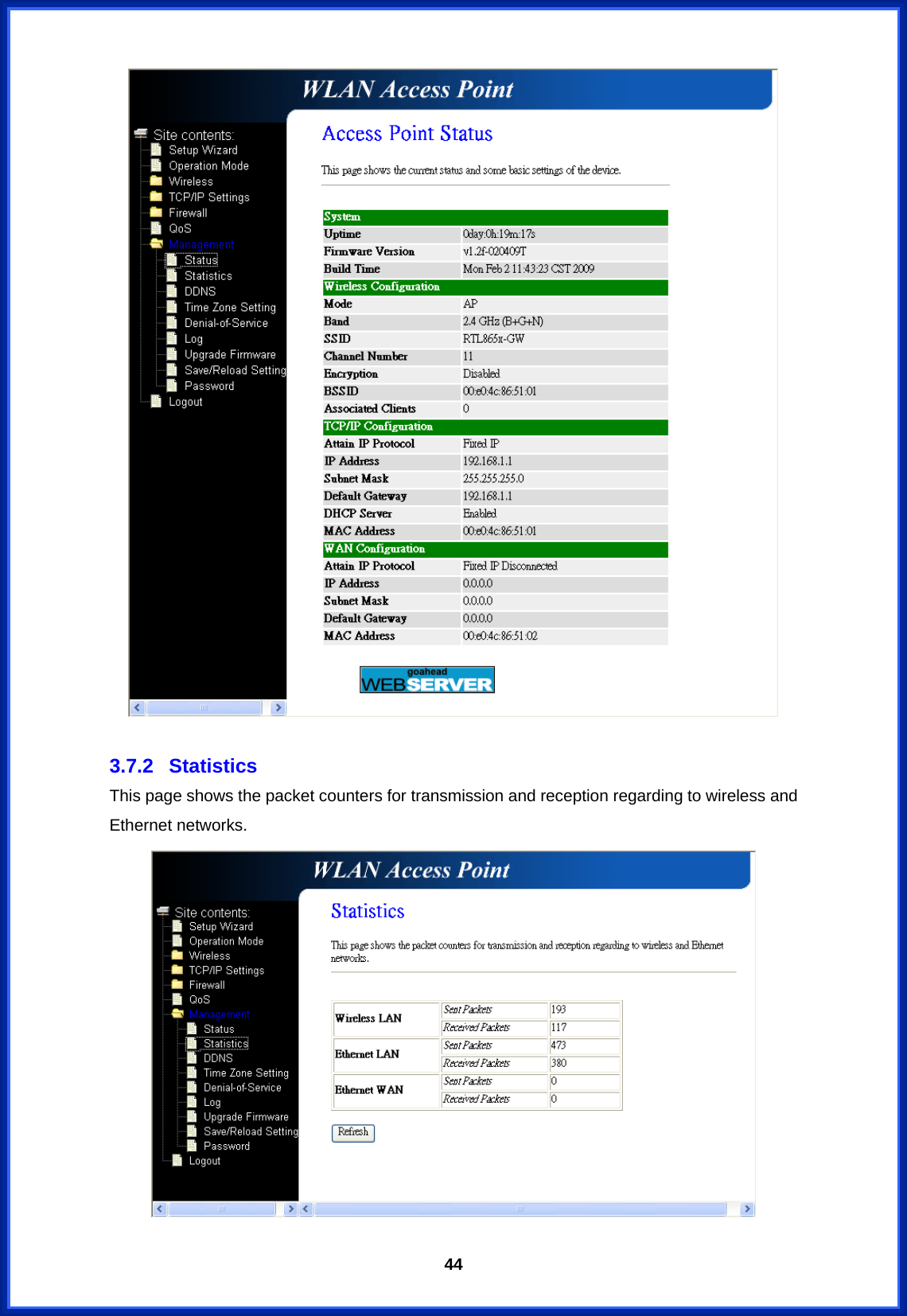  44  3.7.2 Statistics This page shows the packet counters for transmission and reception regarding to wireless and Ethernet networks.  