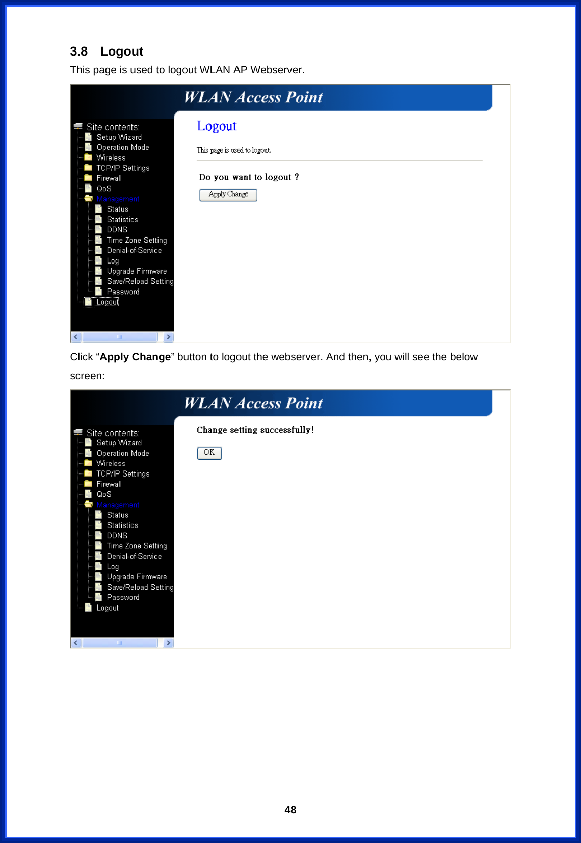  483.8 Logout This page is used to logout WLAN AP Webserver.  Click “Apply Change” button to logout the webserver. And then, you will see the below screen:         