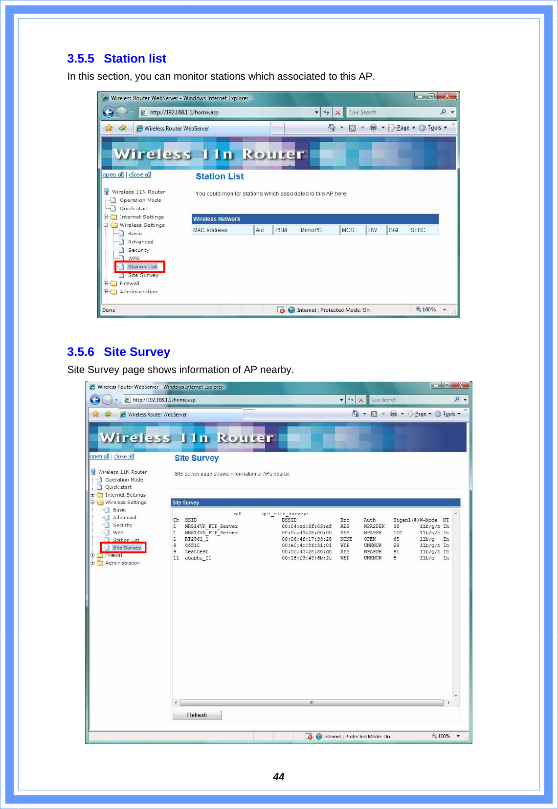  443.5.5 Station list In this section, you can monitor stations which associated to this AP.   3.5.6 Site Survey Site Survey page shows information of AP nearby.  