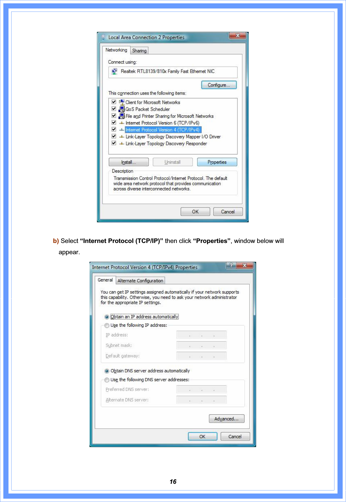 16b) Select “Internet Protocol (TCP/IP)” then click “Properties”, window below will appear. 