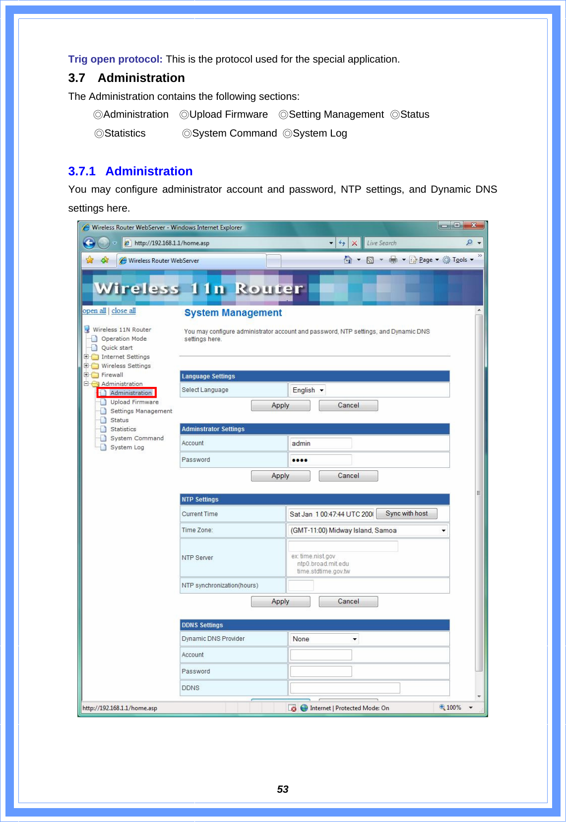  53Trig open protocol: This is the protocol used for the special application. 3.7 Administration The Administration contains the following sections:  ◎Administration  ◎Upload Firmware    ◎Setting Management   ◎Status      ◎Statistics       ◎System Command  ◎System Log  3.7.1 Administration You may configure administrator account and password, NTP settings, and Dynamic DNS settings here.    