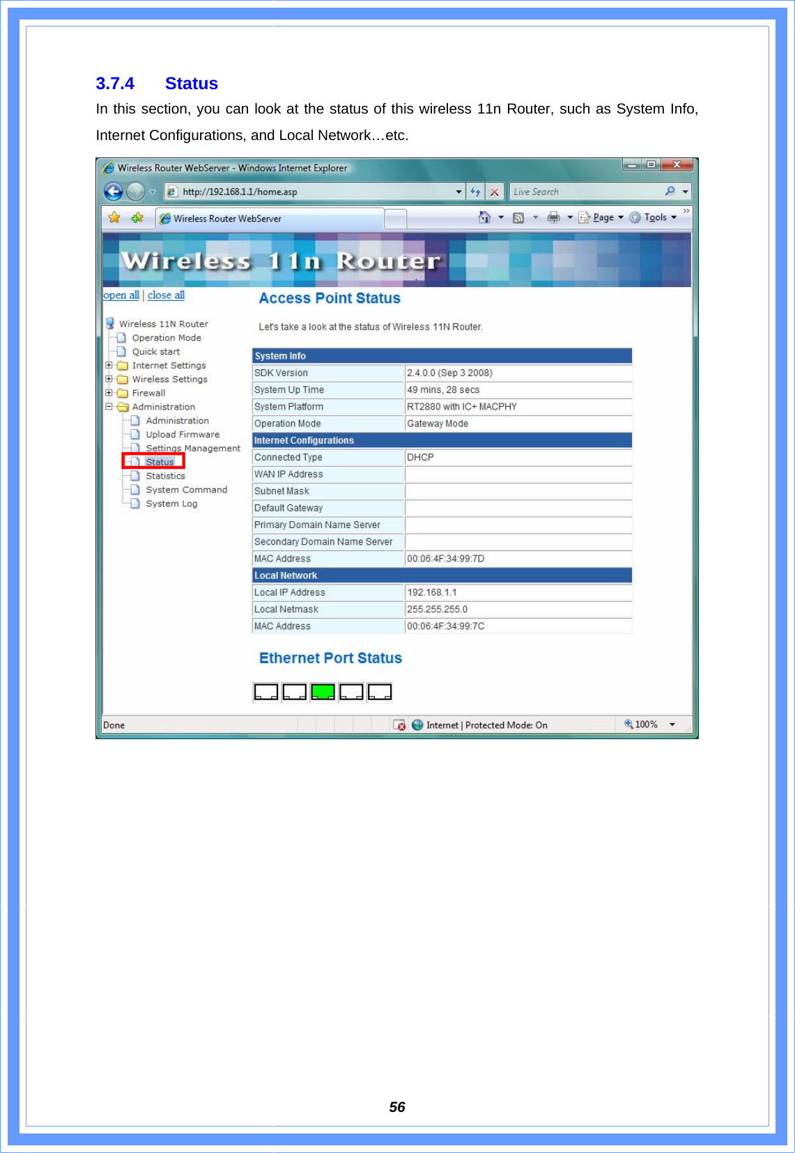  563.7.4 Status In this section, you can look at the status of this wireless 11n Router, such as System Info, Internet Configurations, and Local Network…etc.              