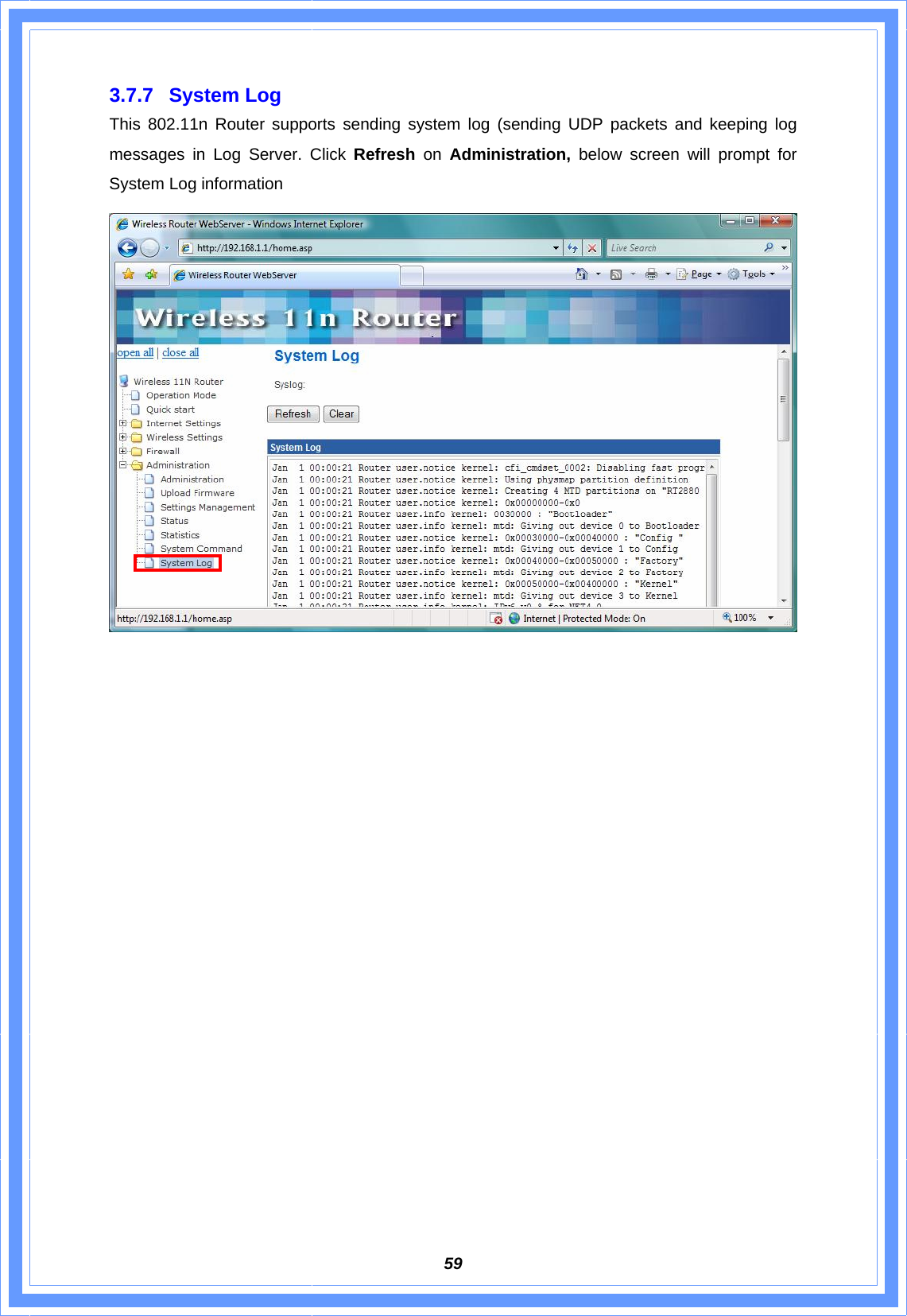  593.7.7 System Log This 802.11n Router supports sending system log (sending UDP packets and keeping log messages in Log Server. Click Refresh on Administration, below screen will prompt for System Log information    