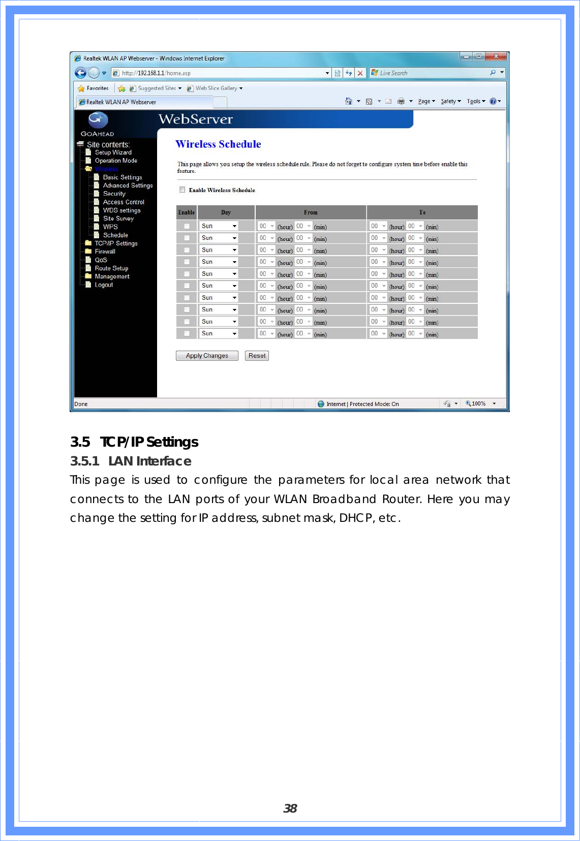  38   3.5 TCP/IP Settings 3.5.1 LAN Interface This page is used to configure the parameters for local area network that connects to the LAN ports of your WLAN Broadband Router. Here you may change the setting for IP address, subnet mask, DHCP, etc. 