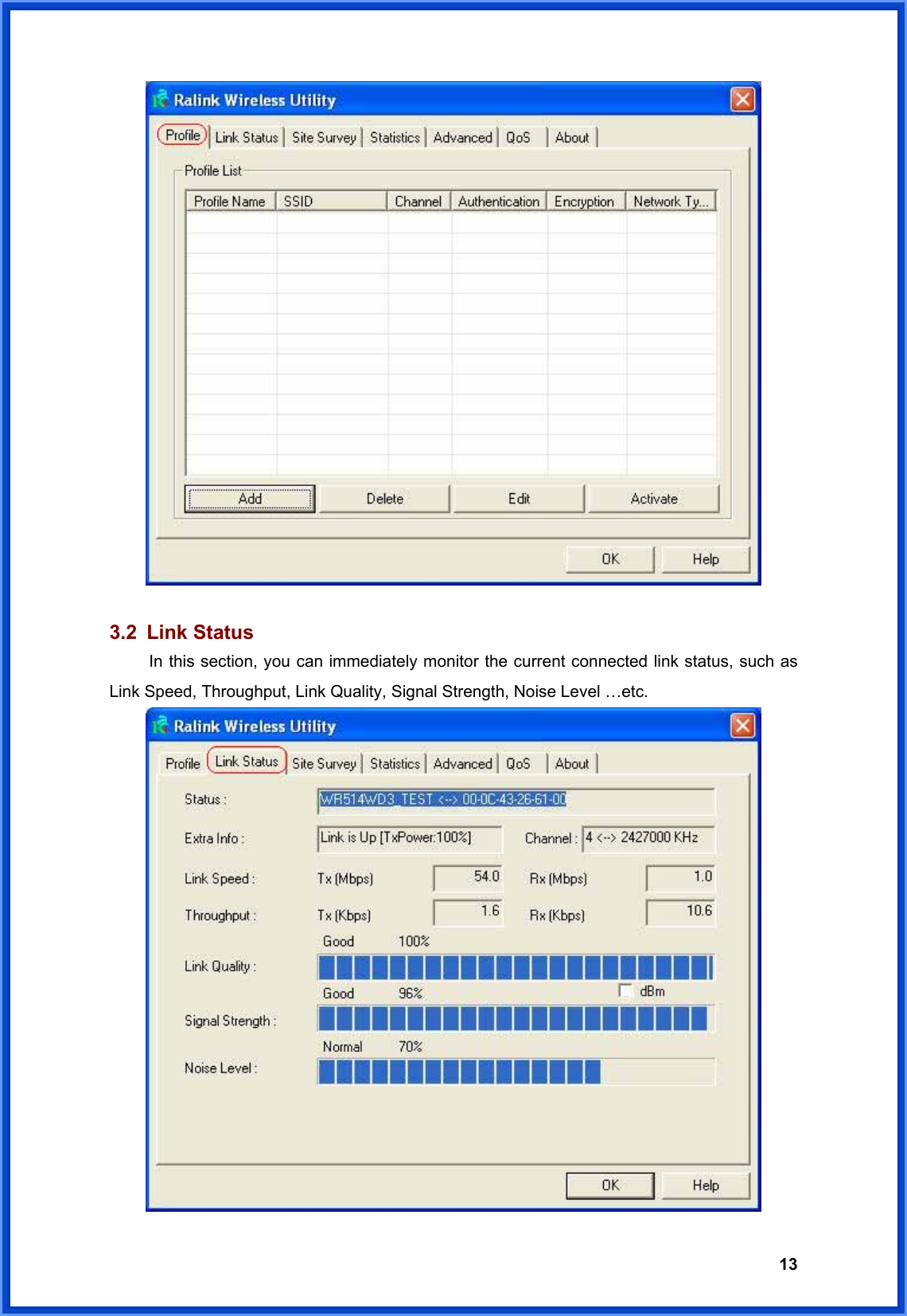  13  3.2 Link Status  In this section, you can immediately monitor the current connected link status, such as Link Speed, Throughput, Link Quality, Signal Strength, Noise Level …etc.  