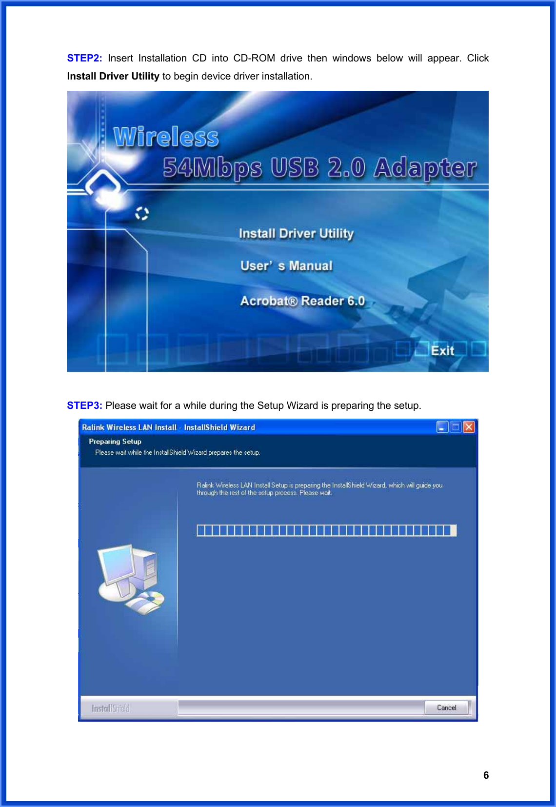  6STEP2: Insert Installation CD into CD-ROM drive then windows below will appear. Click Install Driver Utility to begin device driver installation.   STEP3: Please wait for a while during the Setup Wizard is preparing the setup.   