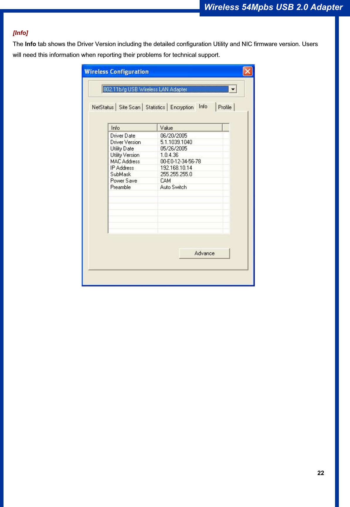 22Wireless 54Mpbs USB 2.0 Adapter [Info] The Info tab shows the Driver Version including the detailed configuration Utility and NIC firmware version. Users will need this information when reporting their problems for technical support. 