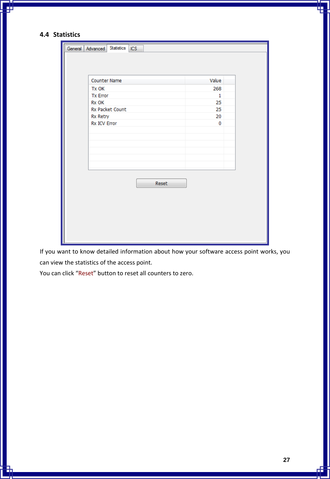  274.4 StatisticsIfyouwanttoknowdetailedinformationabouthowyoursoftwareaccesspointworks,youcanviewthestatisticsoftheaccesspoint.Youcanclick“Reset”buttontoresetallcounterstozero.