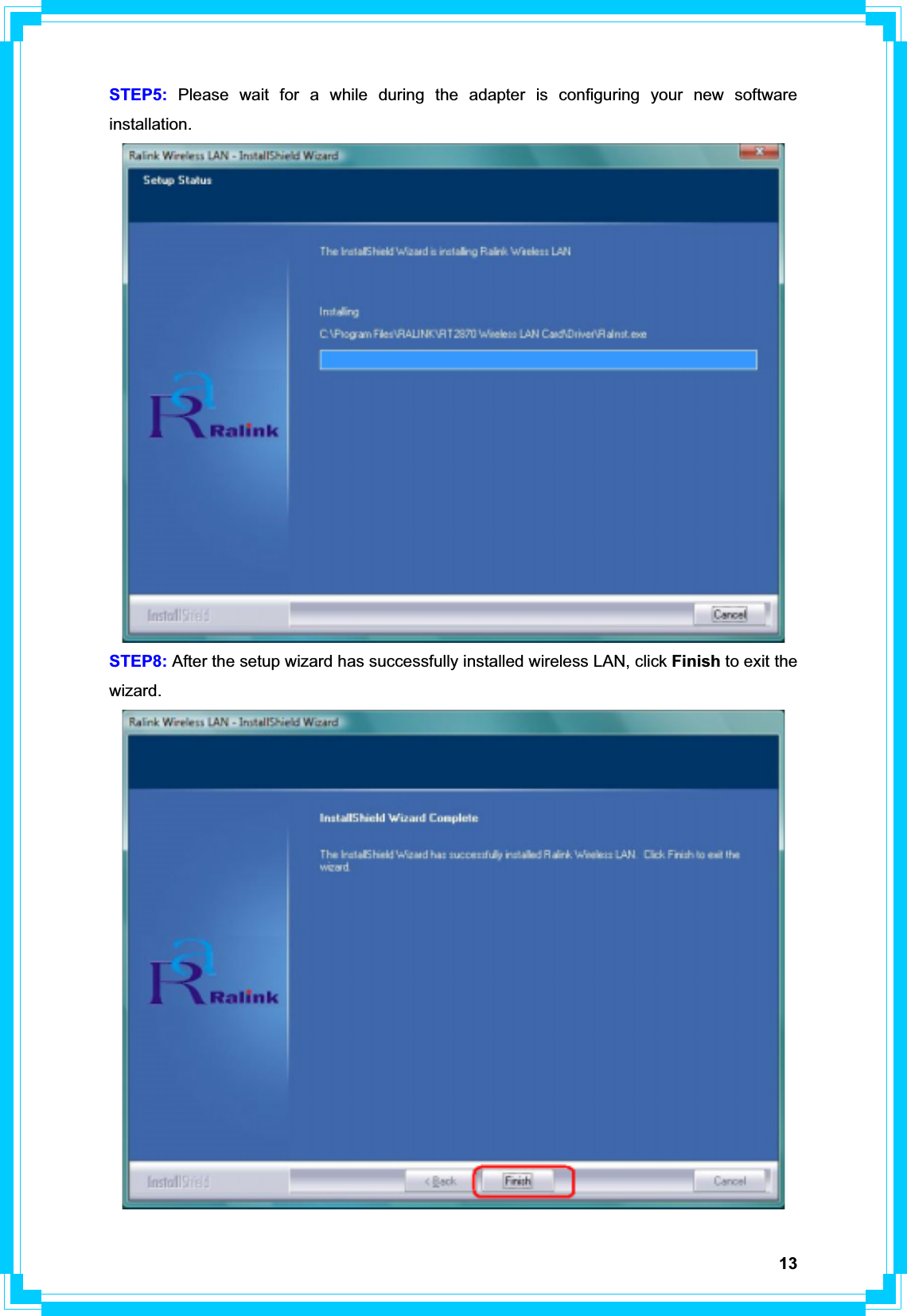 13STEP5: Please wait for a while during the adapter is configuring your new software installation.STEP8: After the setup wizard has successfully installed wireless LAN, click Finish to exit the wizard.