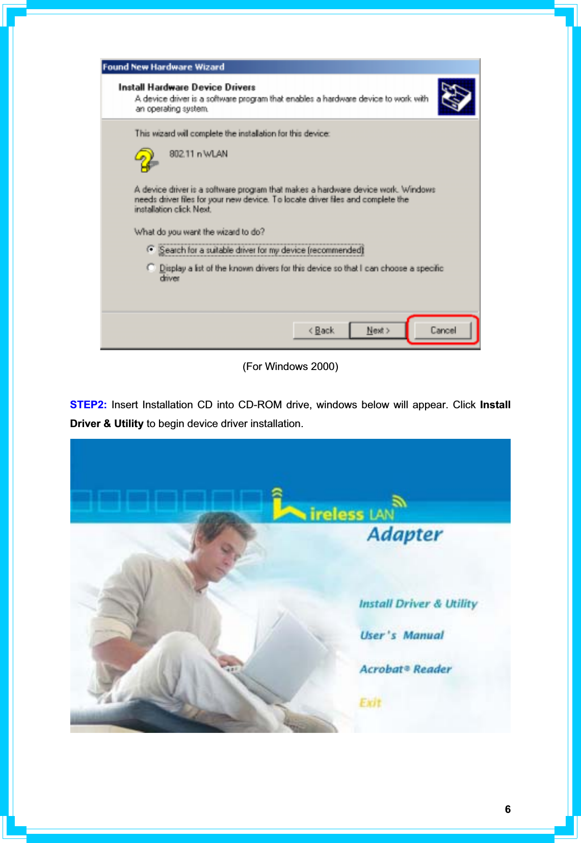 6(For Windows 2000) STEP2: Insert Installation CD into CD-ROM drive, windows below will appear. Click Install Driver &amp; Utility to begin device driver installation. 