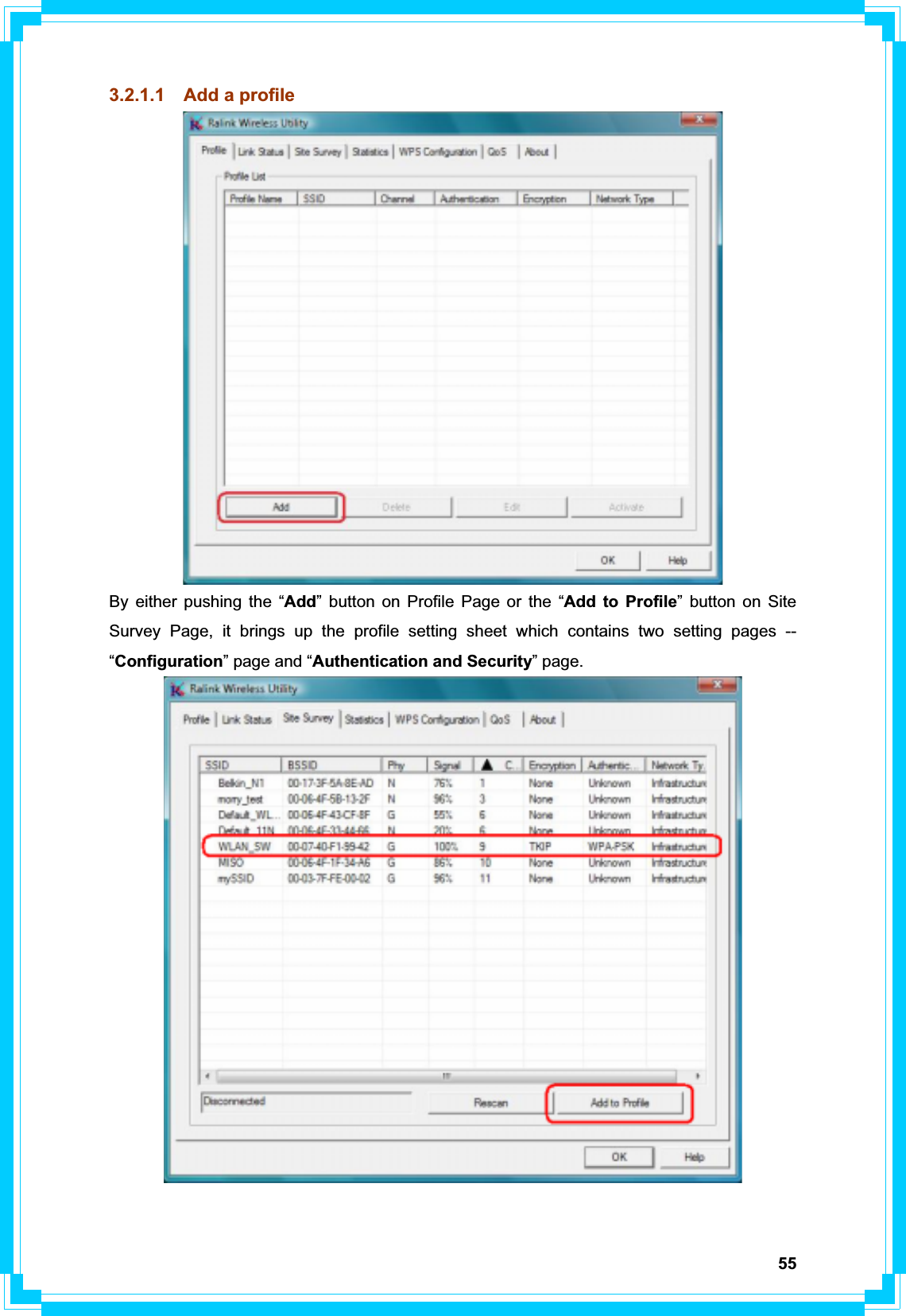 553.2.1.1  Add a profile By either pushing the “Add” button on Profile Page or the “Add to Profile” button on Site Survey Page, it brings up the profile setting sheet which contains two setting pages -- “Configuration” page and “Authentication and Security” page.   